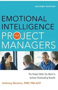 Emotional Intelligence for Project Managers: The People Skills You Need to Achieve Outstanding Results