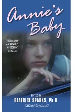 Annie's Baby: The Diary of Anonymous, a Pregnant Teenager