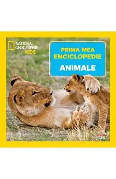 Prima mea enciclopedie: Animale. National Geographic