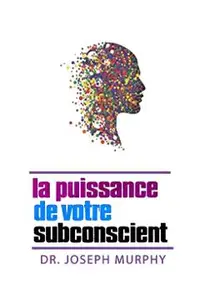 La puissance de votre subconscient