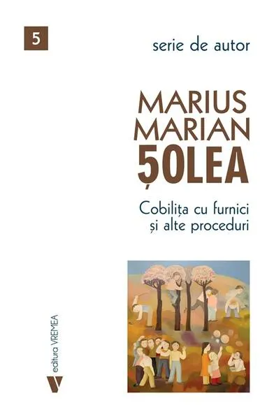 Cobilița cu furnici și alte proceduri - Paperback brosat - Marius Marian Șolea