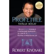 Profetiile tatalui bogat. Editia 2
