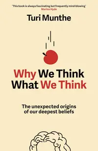 Why We Think What We Think