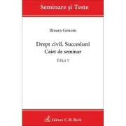 Drept civil. Succesiuni. Caiet de seminar. Editia 5