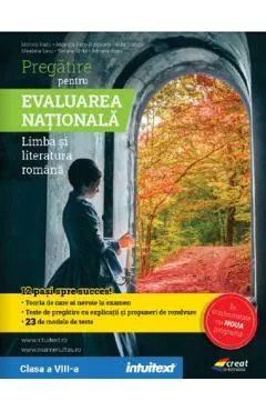 Pregatire pentru Evaluarea Nationala: Limba si literatura romana - Clasa 8 - Monica Radu, Adriana Alecu, Aura Stancu, Tatiana Ghita, Mirabela Savu, Angelica Dutu-Runceanu
