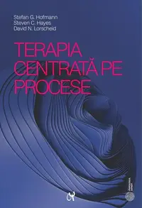 Terapia centrată pe procese - Paperback brosat - Stefan G. Hofmann, Steven C. Hayes, David N. Lorscheid