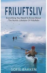 Friluftsliv: Everything You Need To Know About The Nordic Lifestyle Of Friluftsliv