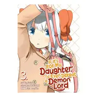 If It's for My Daughter, I'd Even Defeat a Demon Lord Vol. 3