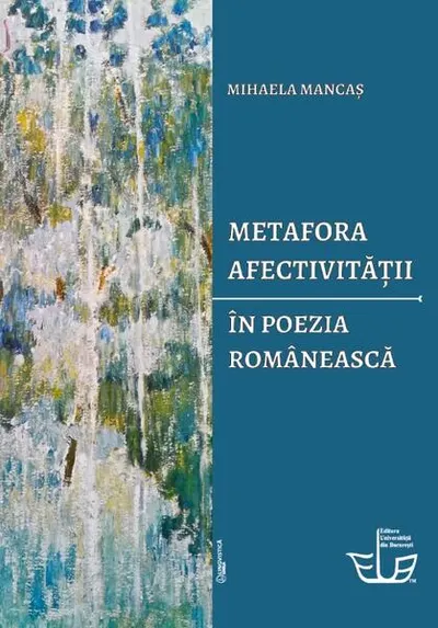 Metafora afectivității în poezia românească - Paperback brosat - Mihaela Mancaș