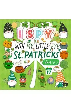 I Spy With My Little Eye St. Patrick's Day: A Fun Guessing Game Book for Kids Ages 2-5, Interactive Activity Book for Toddlers & Preschoolers