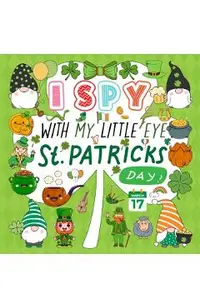 I Spy With My Little Eye St. Patrick's Day: A Fun Guessing Game Book for Kids Ages 2-5, Interactive Activity Book for Toddlers & Preschoolers