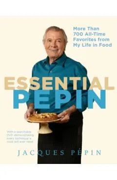 Essential P�pin: More Than 700 All-Time Favorites from My Life in Food [With DVD]