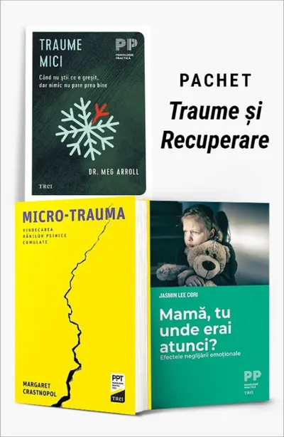 Pachet Traume și Recuperare. Traume mici/Micro-trauma/Mamă, tu unde erai atunci?