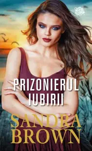 Prizonierul iubirii - Paperback brosat - Sandra Brown