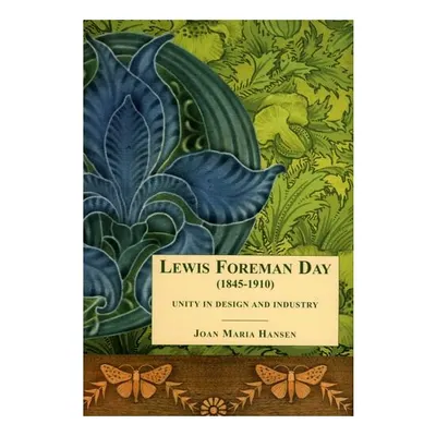 Lewis Foreman Day: Unity in Design & Industry