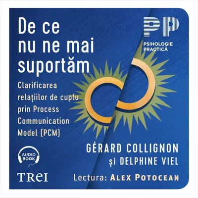 De ce nu ne mai suportăm. Clarificarea relațiilor de cuplu prin Process Communication Model (PCM) - Audiobook