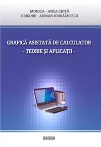 Grafica asistata de calculator. Teorie si aplicatii