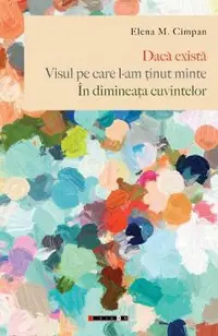 Daca exista. Visul pe care l-am tinut minte. In dimineata cuvintelor