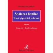 Spalarea banilor. Teorie si practica judiciara. Editia 6