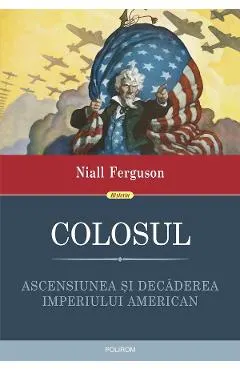 eBook Colosul. Ascensiunea si decaderea imperiului american