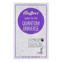 Bluffer's Guide to the Quantum Universe