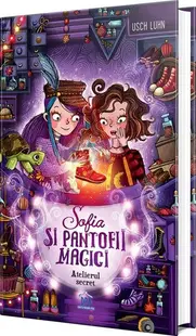 Sofia și pantofii magici. Atelierul secret (Vol. 1) - Hardcover - Usch Luhn