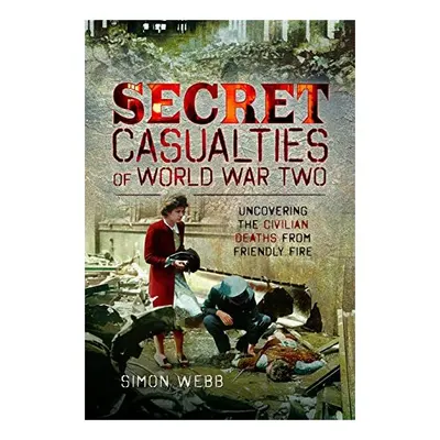Secret Casualties of World War Two