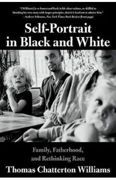 Self-Portrait in Black and White: Family, Fatherhood, and Rethinking Race