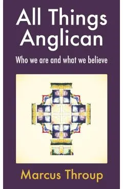 All Things Anglican: Who We Are and What We Believe