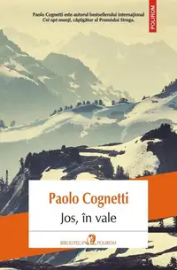 Jos, în vale - Paperback brosat - Paolo Cognetti