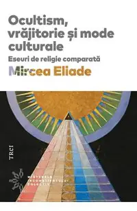 eBook Ocultism, vrajitorie si mode culturale. Eseuri de religie comparata