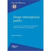 Drept international public. Curs pentru uzul studentilor de la specializarea Relatii Internationale si Studii Europene