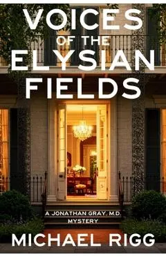 Voices of the Elysian Fields: A Jonathan Gray, M.D. Mystery
