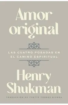 Original Love Amor Original (Spanish Edition): Las Cuatro Posadas En El Camino Espiritual