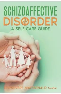 Schizoaffective Disorder A Self Care Guide
