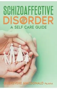 Schizoaffective Disorder A Self Care Guide