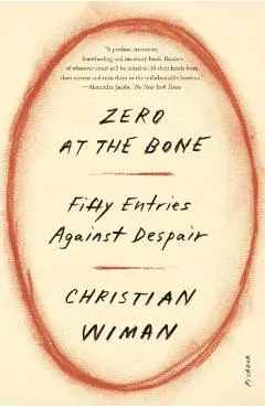 Zero at the Bone: Fifty Entries Against Despair