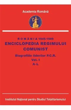 eBook Romania 1945-1989. Enciclopedia regimului comunist. Biografiile liderilor P.C.R. Vol.1: A-L