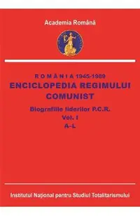eBook Romania 1945-1989. Enciclopedia regimului comunist. Biografiile liderilor P.C.R. Vol.1: A-L