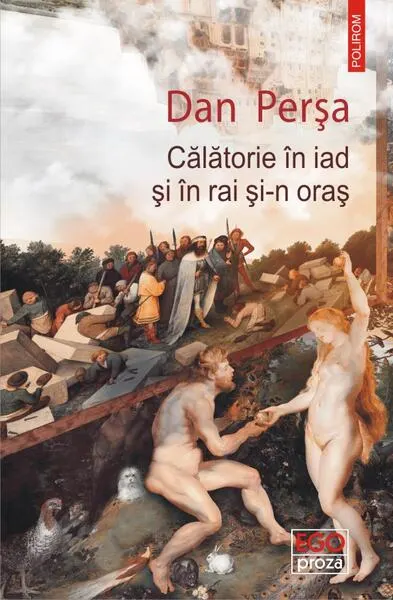 Călătorie în iad și în rai și-n oraș - Paperback brosat - Dan Perşa