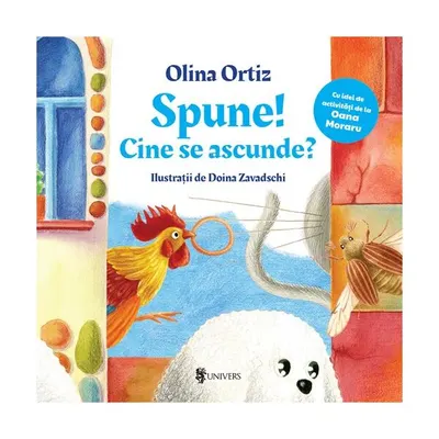 Spune! Cine se ascunde? - Hardcover - Olina Ortiz