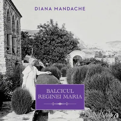 Balcicul Reginei Maria - Hardcover - Diana Mandache