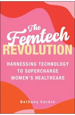 The Femtech Revolution: Harnessing Technology to Supercharge Women's Healthcare