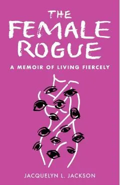 The Female Rogue: A Memoir of Living Fiercely