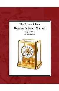 The Atmos Clock Repairer's Bench Manual