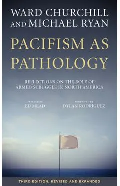 Pacifism as Pathology: Reflections on the Role of Armed Struggle in North America