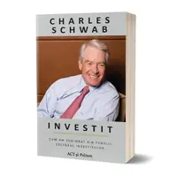 Investit: Cum am schimbat din temelii sectorul investițiilor - Paperback - Charles Schwab