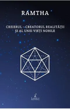 Creierul. Creatorul realitatii si al unei vieti nobile