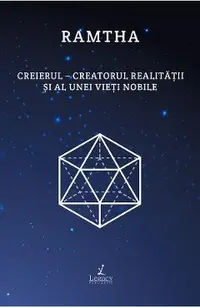Creierul. Creatorul realitatii si al unei vieti nobile
