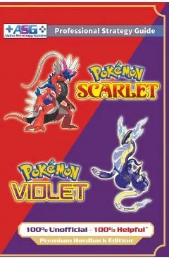Pokémon Scarlet and Violet Strategy Guide Book (Full Color - Premium Hardback): 100% Unofficial - 100% Helpful Walkthrough